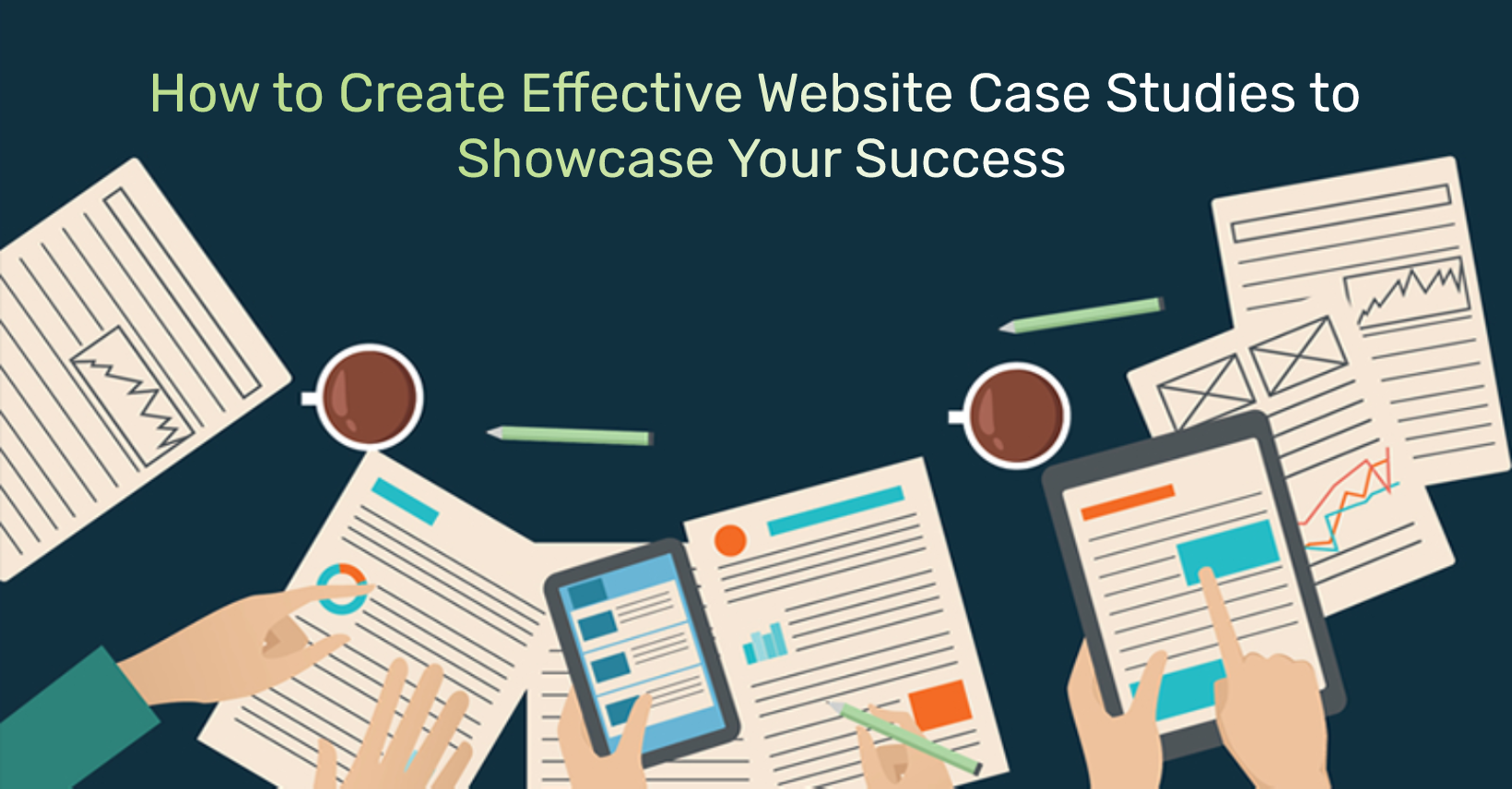 How to Create Effective Website Case Studies to Showcase Your Success