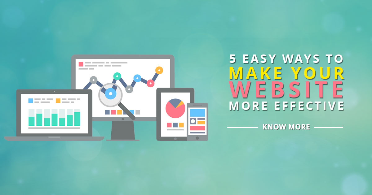 5 Easy Ways To Make Your Website More Effective