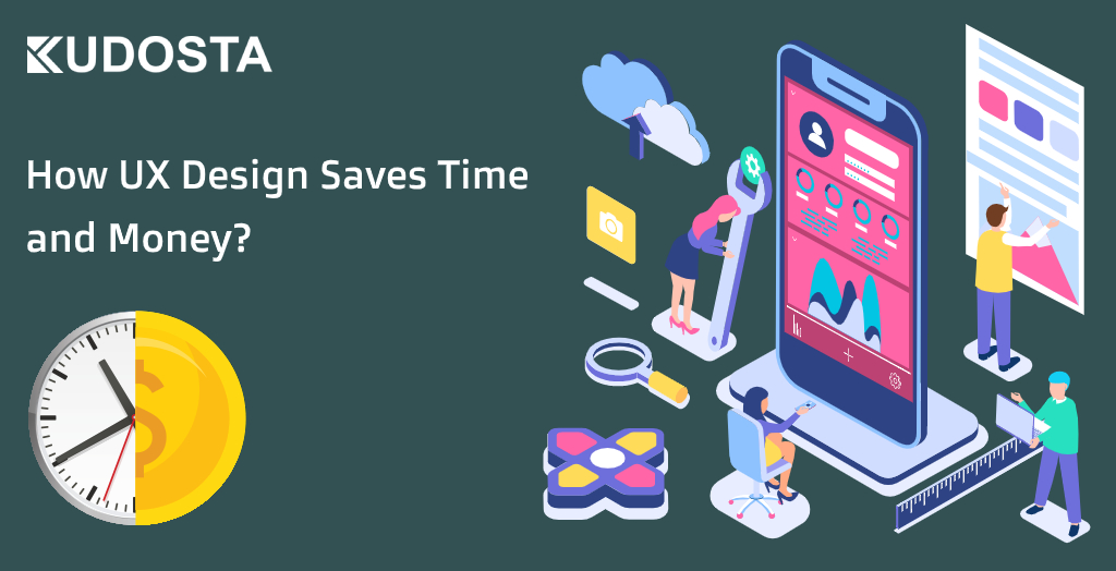 How UX Design Saves Time and Money?