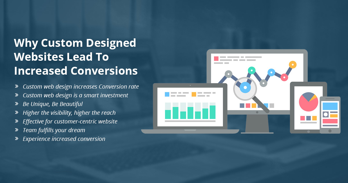 Why Custom Designed Websites Lead to Increased Conversions